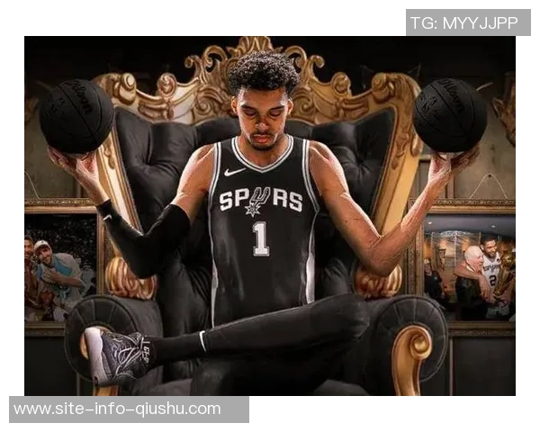 文班亚马自信心态与身体素质的完美结合展现无畏精神